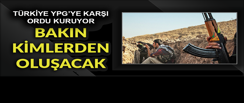 Türkiye YPG'ye karşı 10 bin kişilik ordu kuruyor