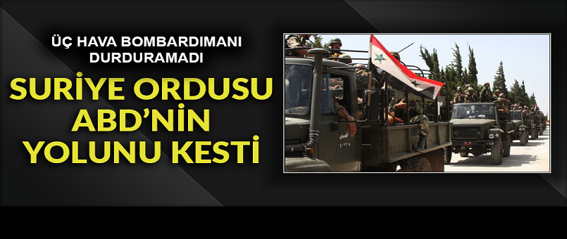 Suriye Ordusu ABD’nin yolunu kesti / Harita