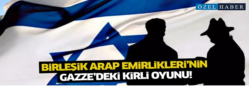  İşte BAE’nin Gazze’deki kirli oyunu..