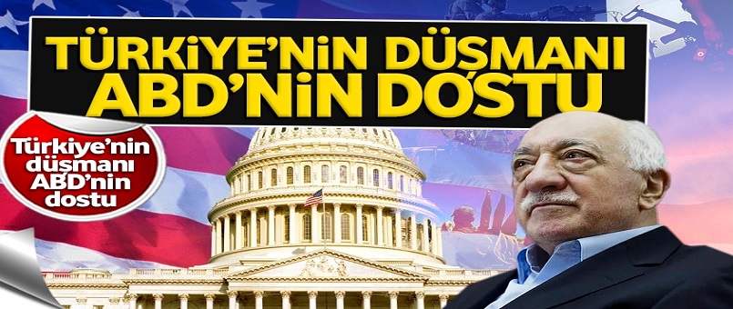 Türkiye'nin düşmanı, ABD'nin dostu