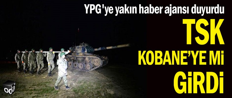 TSK Kobane'ye mi girdi