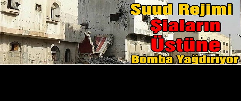 Suud Rejimi Şiaların Üstüne Bomba Yağdırıyor
