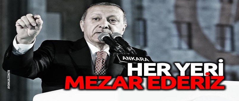 Her Yeri Mezar Ederiz