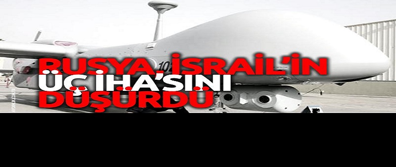 Rusya, İsrail'in üç İHA'sını avladı / Foto