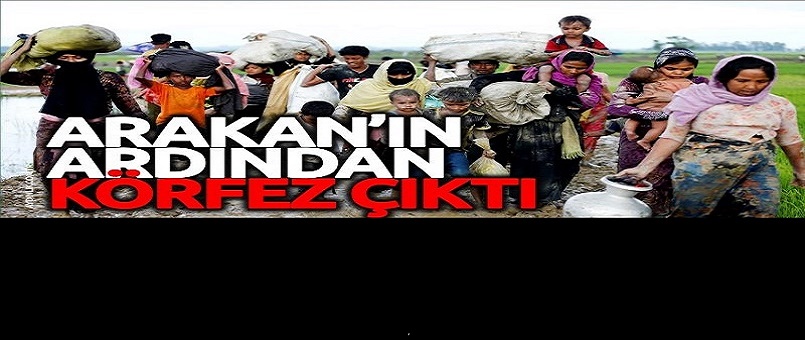 Arakan’ın ardından Körfez çıktı