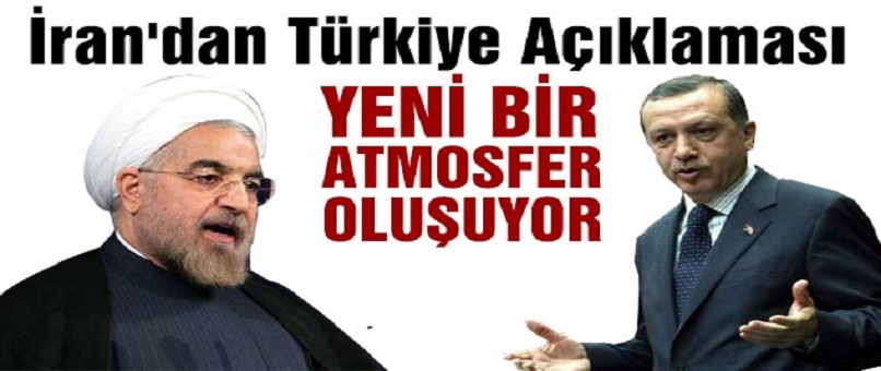 İran'dan Türkiye Açıklaması: Yeni Bir Atmosfer Oluşuyor