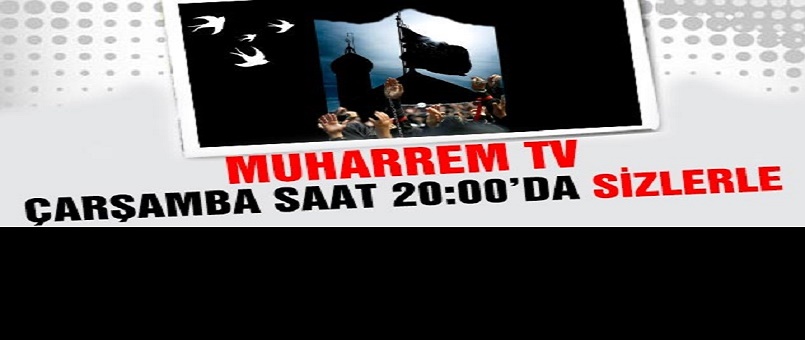 Muharrem TV, Çarşamba Günü Sizlerle...