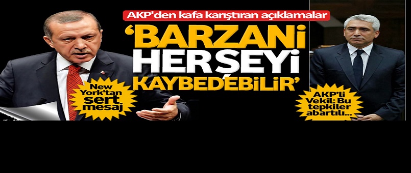 AK Parti'den kafa karıştıran 'Barzani' açıklamaları