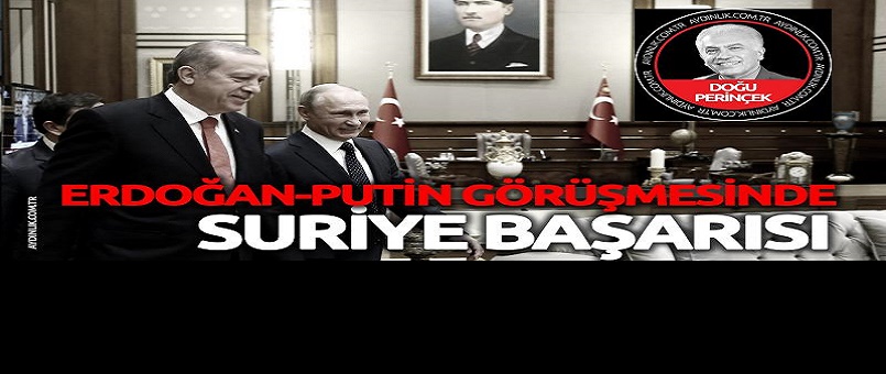 Erdoğan-Putin görüşmesinde Suriye başarısı