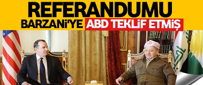 Referandumu Barzani'ye ABD teklif etmiş