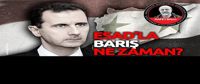 ​Ankara-Şam: Barışma ne zaman?