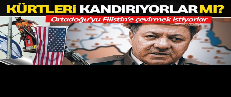 Ey Kürt kardeşim! İsrail’e güvenme Arakib’e bak  