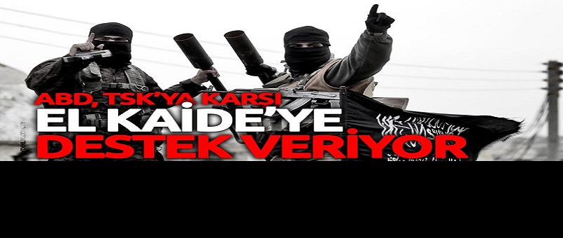 ABD, TSK'ya karşı El Kaide'ye destek veriyor!