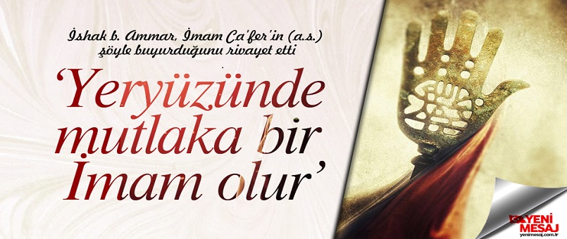 ‘Yeryüzünde mutlaka bir İmam olur’