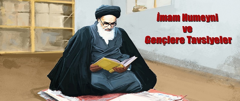 İmam Humeyni’den Gençlere Öğütler