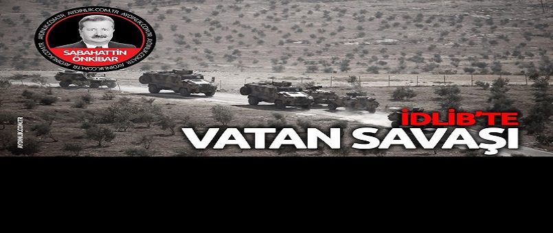 İdlib'de vatan savaşı!