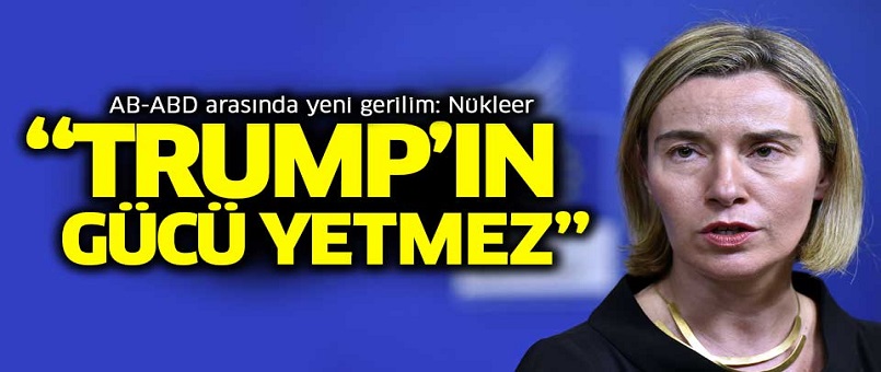 “Trump’ın nükleer anlaşmayı bozmaya gücü yetmez”