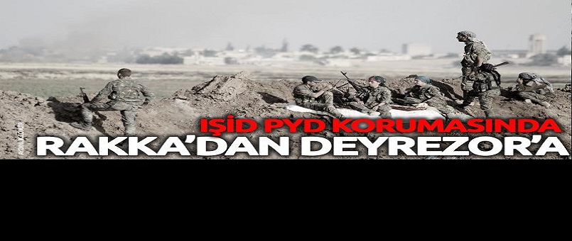 'IŞİD, PYD koruması altında Rakka'dan Deyrezor'a geçiyor'