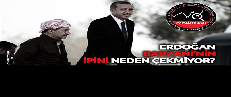 Erdoğan Barzani'nin ipini neden çekmiyor?