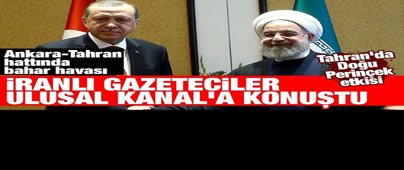 Ankara-Tahran hattında bahar havası! İranlı gazeteciler Ulusal Kanal'a konuştu