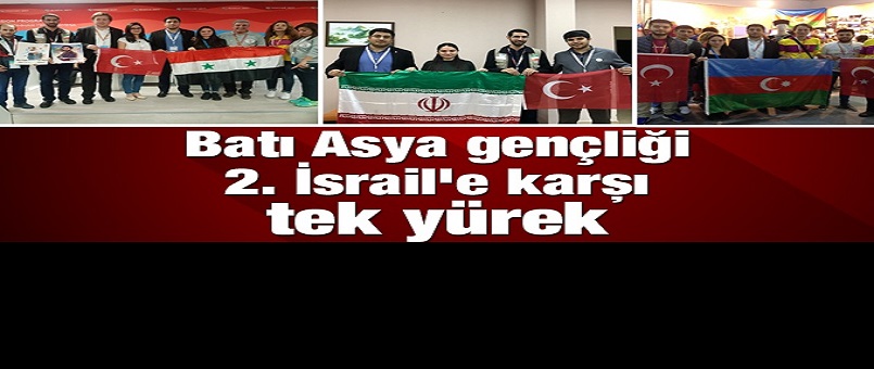 Batı Asya gençliği 2'nci İsrail'e karşı tek yürek / Foto