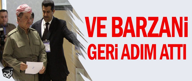 Barzani geri adım attı