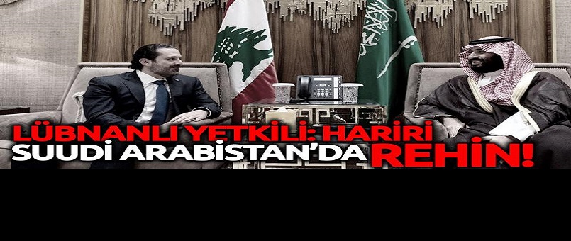 Lübnan'dan kritik Hariri açıklaması: Zorla alıkondu!