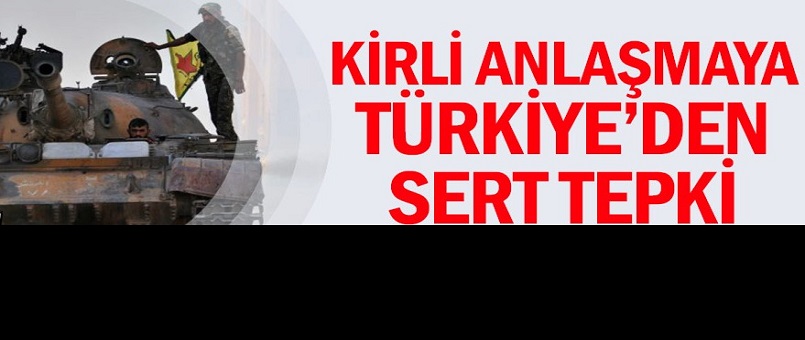 Kirli anlaşmaya Türkiye'den sert tepki