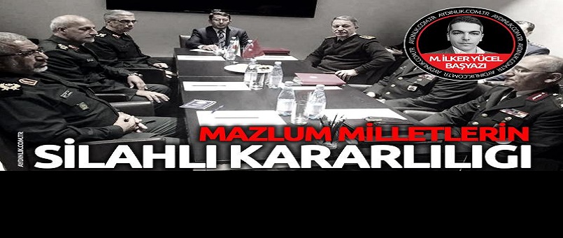 Mazlum milletlerin silahlı kararlılığı