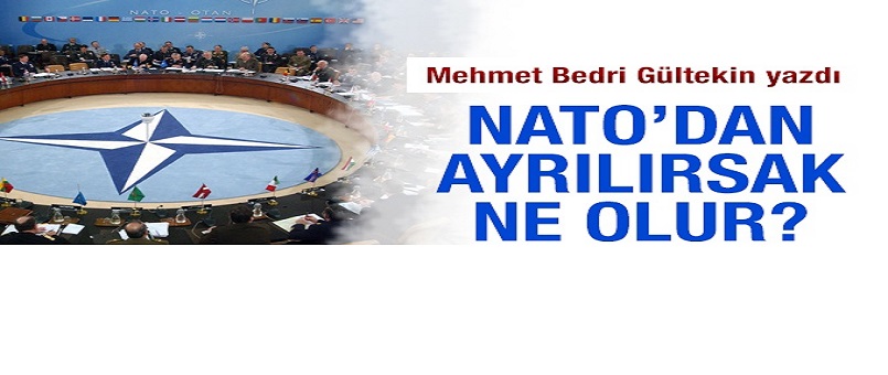 NATO’dan ayrılırsak ne olur?