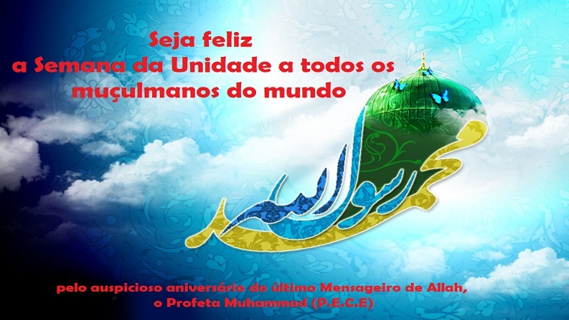 Felicitações pelo auspicioso aniversário do último Mensageiro de Allah, o Profeta Muhammad (P.E.C.E)