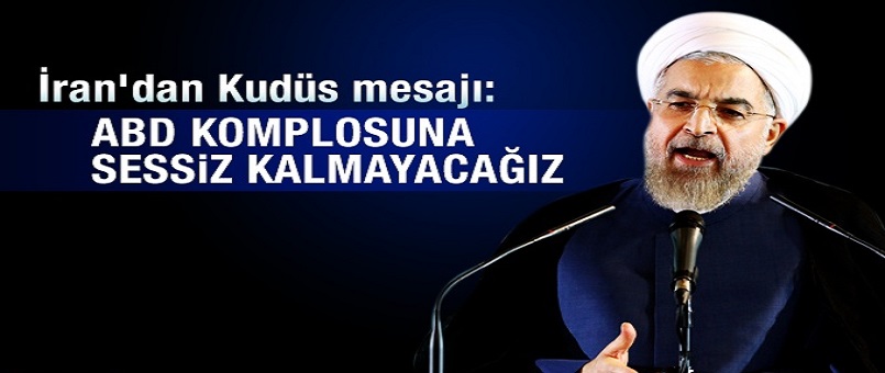Ruhani: ABD komplosuna sessiz kalmayacağız
