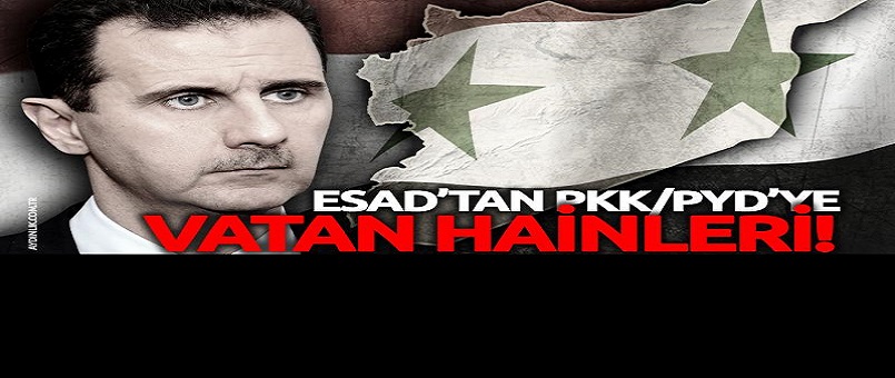 Esad'tan PKK/PYD'ye: Vatan hainleri!