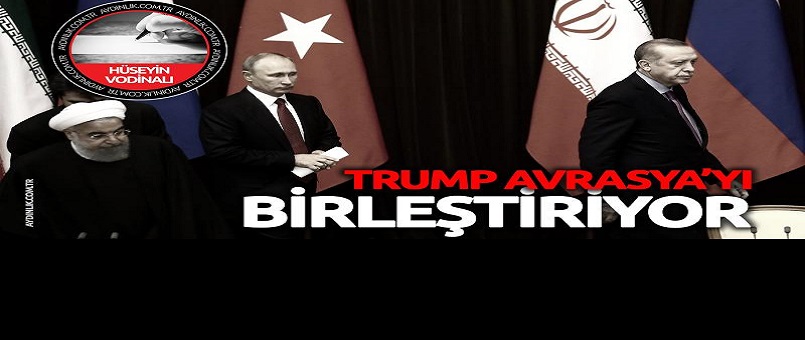 Trump Avrasya'yı birleştiriyor
