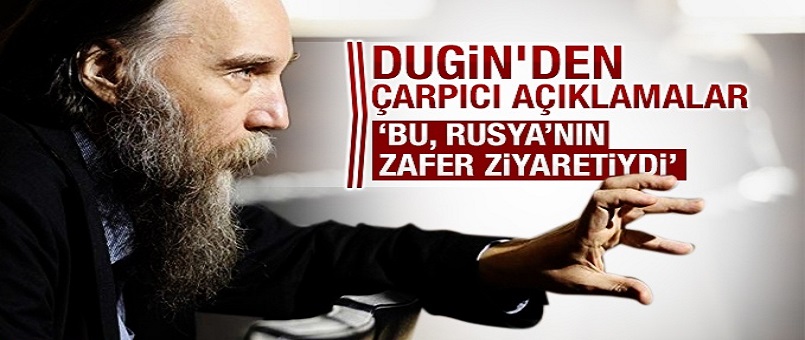 Rus stratejist Aleksandr Dugin'den çarpıcı açıklamalar