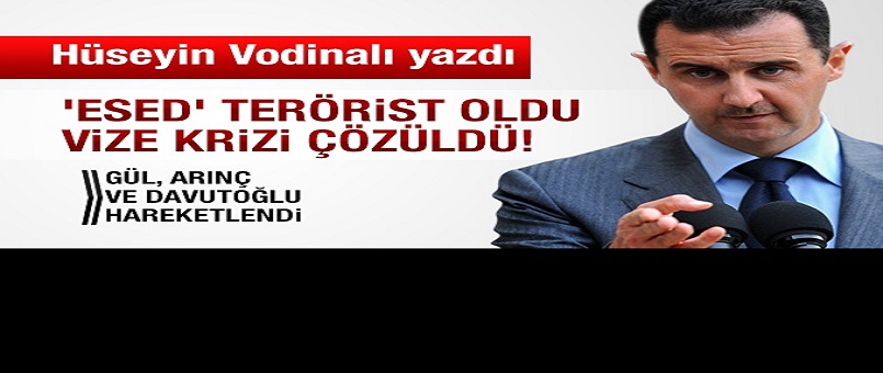 'Esed' terörist oldu, vize krizi çözüldü!