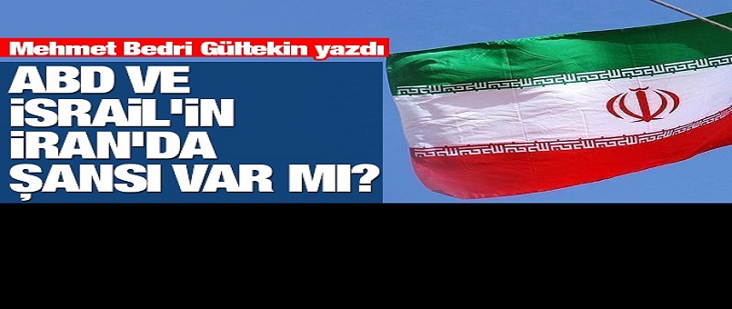 ABD ve İsrail’in İran’da şansı var mı?