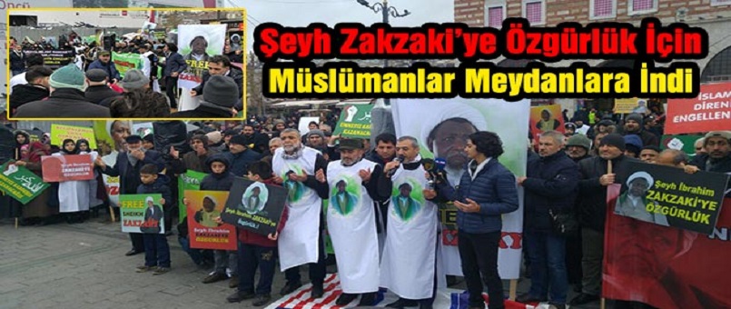 Şeyh Zakzaki’ye Özgürlük İçin Müslümanlar Meydanlara İndi