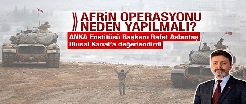 Afrin operasyonu neden yapılmalı?