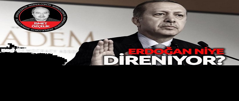 AKP niye direniyor?