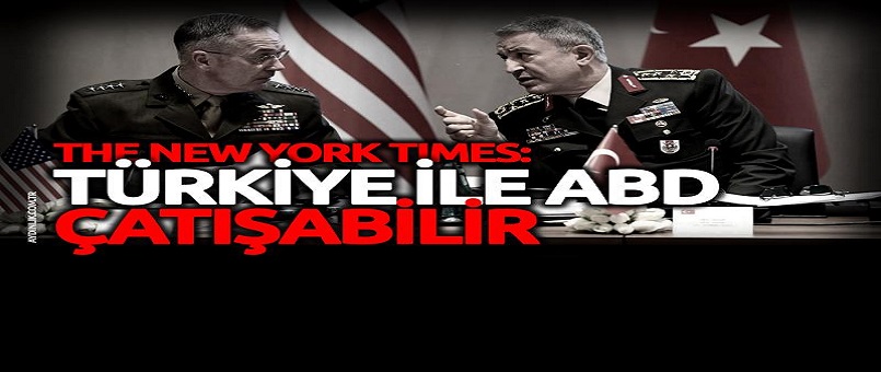 New York Times: Türkiye ile ABD çatışabilir
