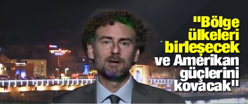 Bölge ülkeleri birleşecek ve Amerikan güçlerini kovacak