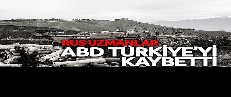 Rus uzmanlar: ABD Türkiye'yi kaybetti
