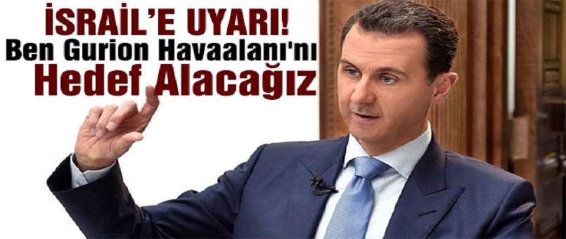 Esad: Saldırılar Devam Ederse Ben Gurion Havaalanı'nı Hedef Alacağız