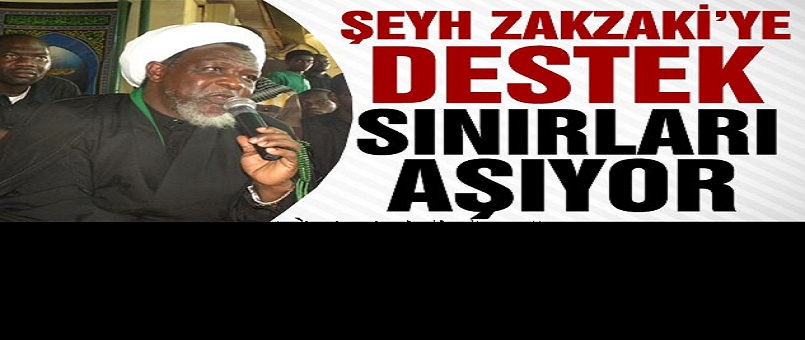 Şeyh Zakzaki'ye Destek Sınırları Aşıyor