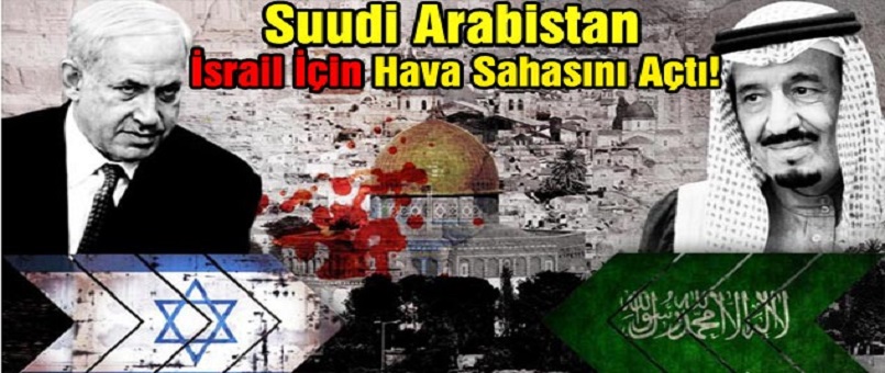 Suudi Arabistan, İsrail İçin Hava Sahasını Açtı!