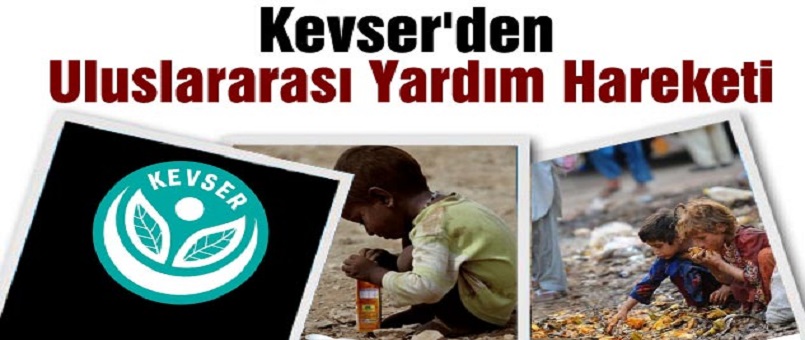Kevser'den Uluslararası Yardım Hareketi