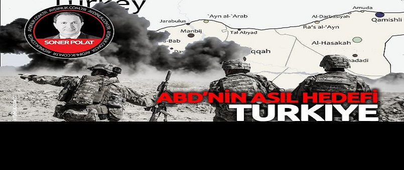 ABD’nin asıl hedefi Türkiye!