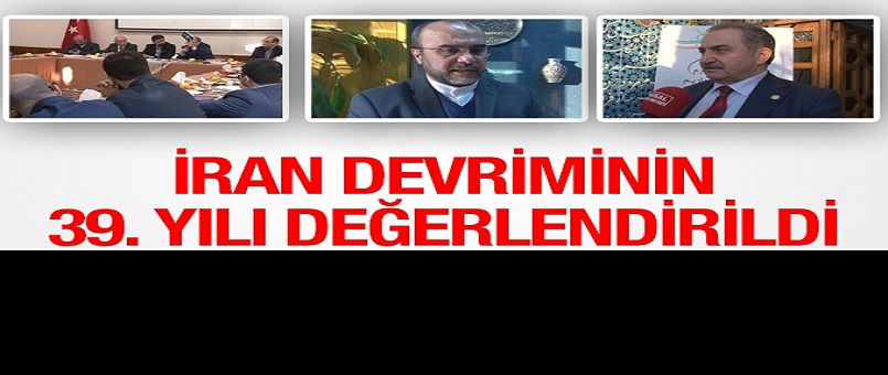 İran İslam Devrimi'nin 39'uncu yılı değerlendirildi