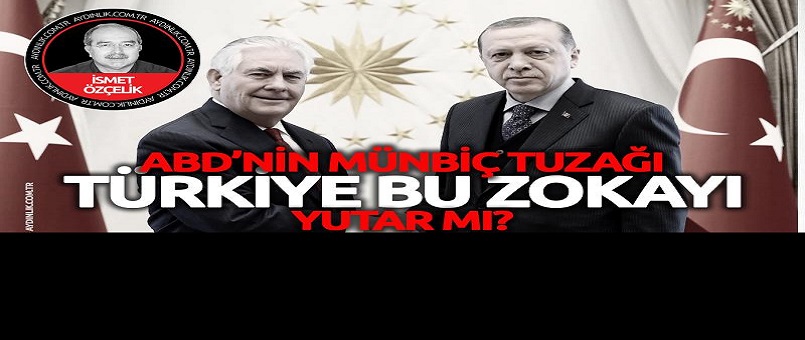 ABD’nin Münbiç tuzağı! Türkiye bu zokayı yutar mı?